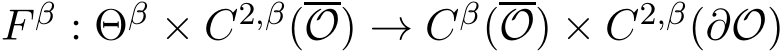  F β : Θβ × C2,β(O) → Cβ(O) × C2,β(∂O)