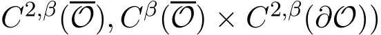 C2,β(O), Cβ(O) × C2,β(∂O))