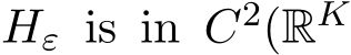  Hε is in C2(RK