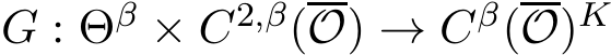  G : Θβ × C2,β(O) → Cβ(O)K 