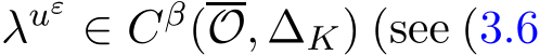  λuε ∈ Cβ(O, ∆K) (see (3.6