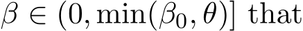  β ∈ (0, min(β0, θ)] that