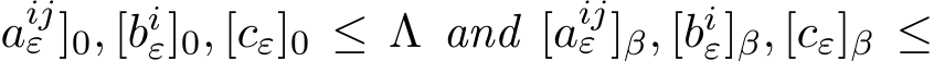 aijε ]0, [biε]0, [cε]0 ≤ Λ and [aijε ]β, [biε]β, [cε]β ≤