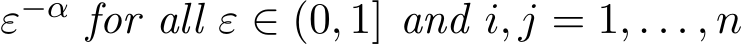 ε−α for all ε ∈ (0, 1] and i, j = 1, . . . , n