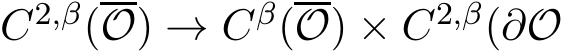 C2,β(O) → Cβ(O) × C2,β(∂O