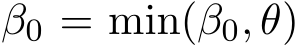 β0 = min(β0, θ)