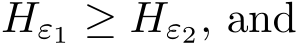  Hε1 ≥ Hε2, and