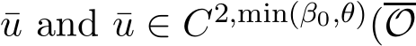 u and ¯u ∈ C2,min(β0,θ)(O