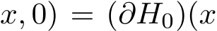 x, 0) = (∂H0)(x