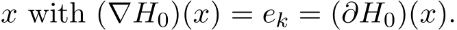  x with (∇H0)(x) = ek = (∂H0)(x).