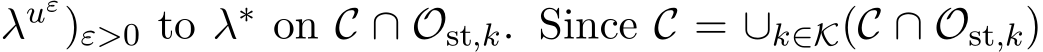 λuε)ε>0 to λ∗ on C ∩ Ost,k. Since C = ∪k∈K(C ∩ Ost,k)