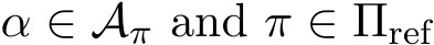  α ∈ Aπ and π ∈ Πref