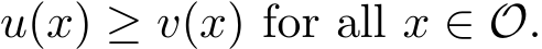  u(x) ≥ v(x) for all x ∈O.