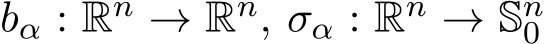  bα : Rn → Rn, σα : Rn → Sn0