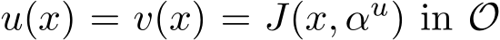  u(x) = v(x) = J(x, αu) in O