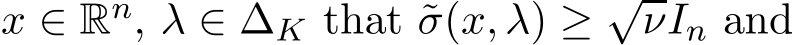  x ∈ Rn, λ ∈ ∆K that ˜σ(x, λ) ≥ √νIn and