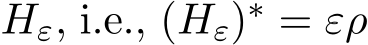  Hε, i.e., (Hε)∗ = ερ