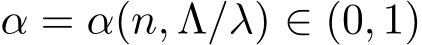  α = α(n, Λ/λ) ∈ (0, 1)