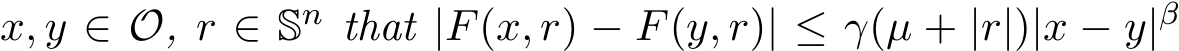  x, y ∈ O, r ∈ Sn that |F(x, r) − F(y, r)| ≤ γ(µ + |r|)|x − y|β