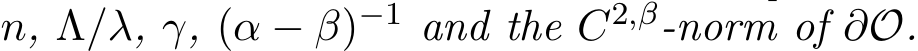  n, Λ/λ, γ, (α − β)−1 and the C2,β-norm of ∂O.