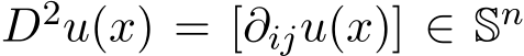  D2u(x) = [∂iju(x)] ∈ Sn