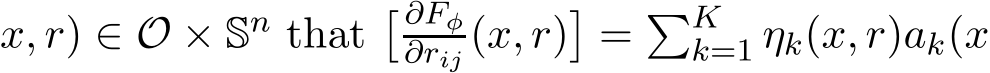 x, r) ∈ O × Sn that� ∂Fφ∂rij (x, r)�= �Kk=1 ηk(x, r)ak(x