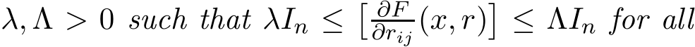  λ, Λ > 0 such that λIn ≤� ∂F∂rij (x, r)�≤ ΛIn for all