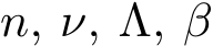  n, ν, Λ, β