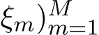 ξm)Mm=1 