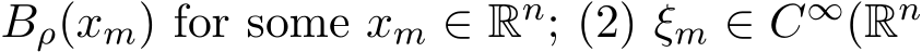  Bρ(xm) for some xm ∈ Rn; (2) ξm ∈ C∞(Rn