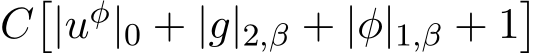 C�|uφ|0 + |g|2,β + |φ|1,β + 1�