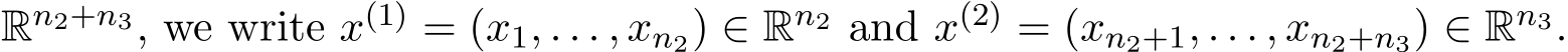 Rn2+n3, we write x(1) = (x1, . . . , xn2) ∈ Rn2 and x(2) = (xn2+1, . . . , xn2+n3) ∈ Rn3.