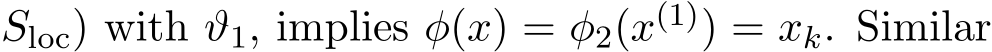 Sloc) with ϑ1, implies φ(x) = φ2(x(1)) = xk. Similar