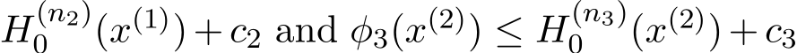 H(n2)0 (x(1))+c2 and φ3(x(2)) ≤ H(n3)0 (x(2))+c3