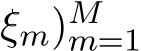 ξm)Mm=1 