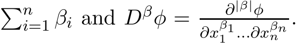 �ni=1 βi and Dβφ = ∂|β|φ∂xβ11 ...∂xβnn .