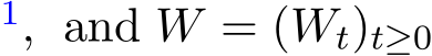 1, and W = (Wt)t≥0