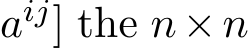 aij] the n×n