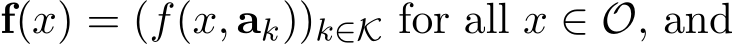  f(x) = (f(x, ak))k∈K for all x ∈O, and