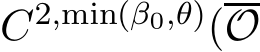  C2,min(β0,θ)(O