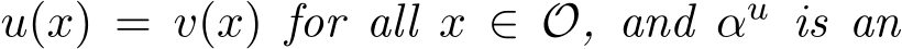  u(x) = v(x) for all x ∈O, and αu is an