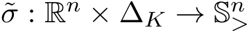 σ : Rn × ∆K → Sn> 