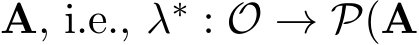  A, i.e., λ∗ : O → P(A