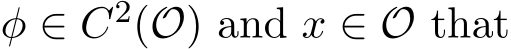  φ ∈ C2(O) and x ∈ O that