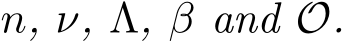  n, ν, Λ, β and O.