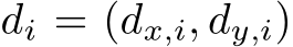  di = (dx,i, dy,i)