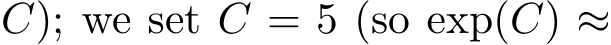 C); we set C = 5 (so exp(C) ≈