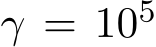  γ = 105 