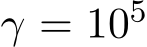  γ = 105 