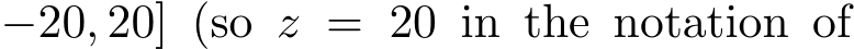 −20, 20] (so z = 20 in the notation of